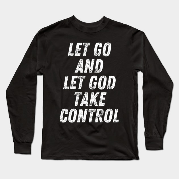 Christian Quote Let Go And Let God Take Control Long Sleeve T-Shirt by Art-Jiyuu